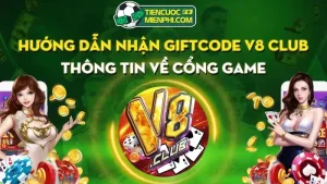 Huong Dan Nhan Giftcode V8 Club Va Nhung Thong Tin Can Biet Ve Cong Game V8 Club